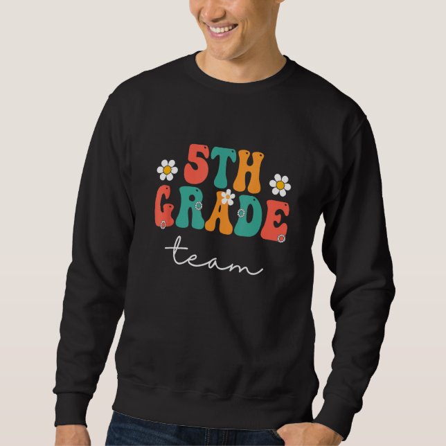 5th Grade Team Retro Groovy Women Happy First Day  Sweatshirt (Front)