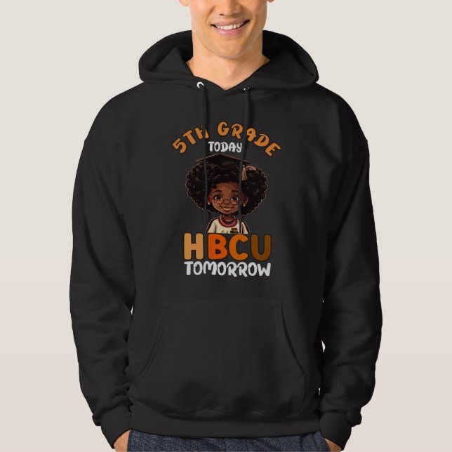 5th Grade Today HBCU Tomorrow College Graduate Gra Hoodie (Front)