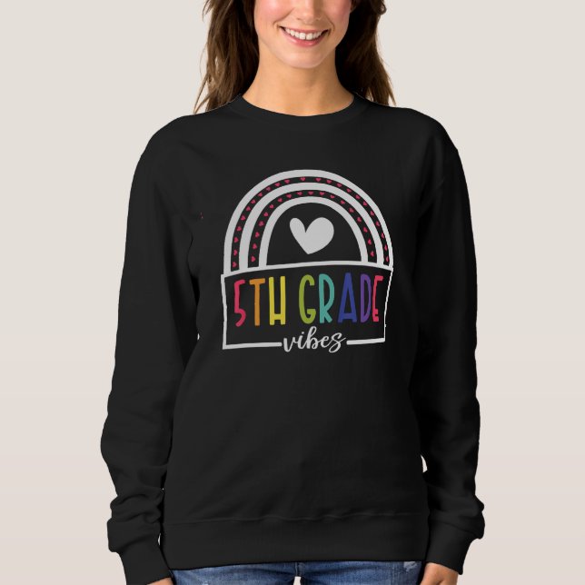 5th Grade Vibes Rainbow Back To School Teacher Wom Sweatshirt (Front)