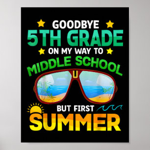 5th Grade Way To Middle School Grade First Summer Poster