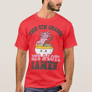 5th Grader Ramen Axolotl Funny Fifth Grade Student T-Shirt
