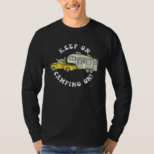 5th wheel KEEP ON CAMPING ON Fifth Wheel Camper T-Shirt