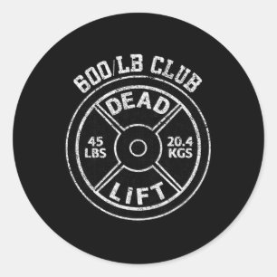 600 Lbs Pound Dead Lift Club Gym Weightlifting Pow Classic Round Sticker