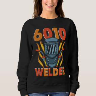 6010 Welder Weld Worker Welder Welding Sweatshirt