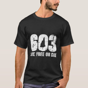 603 New Hampshire Live Free Or Die T-Shirt
