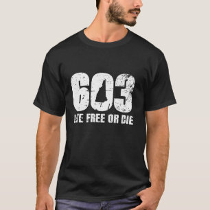 603 New Hampshire Live Free or Die T-Shirt