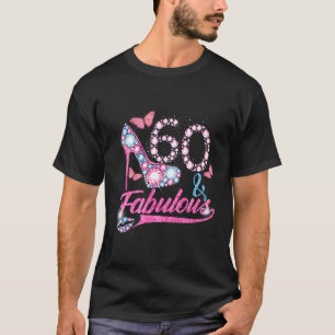 60 60 Fabulous 60Th For T-Shirt