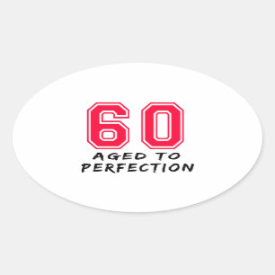 60 Aged To Perfection Birthday Design Oval Sticker