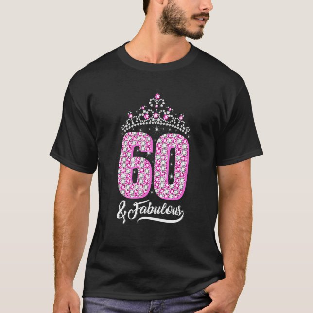 60 and Fabulous 60th Birthday Diamond Crown Women T-Shirt (Front)