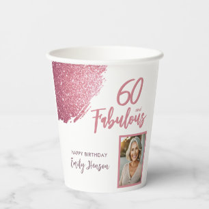 60 and Fabulous Pink Glitter Photo 60th Birthday Paper Cups