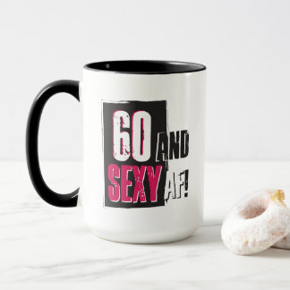 60 and Sexy AF Mug - Personalise Back