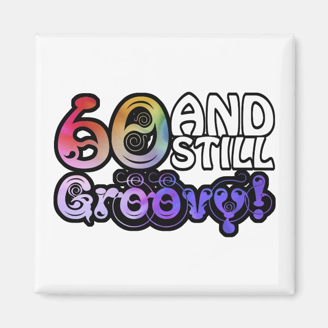 60 And Still Groovy Magnet (Front)