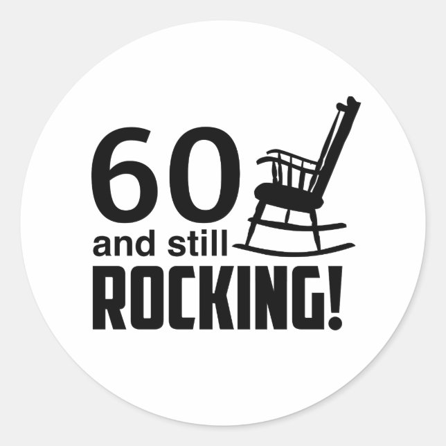 60 and Still Rocking! Classic Round Sticker (Front)