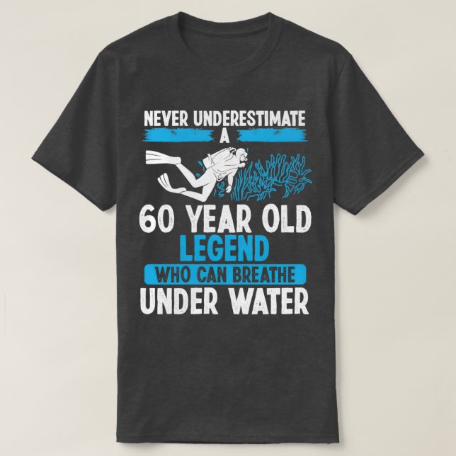 60 Birthday Scuba Diving Breathe 60 Years Old T-Shirt (Design Front)