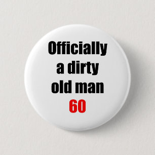 60  Dirty Old Man 6 Cm Round Badge