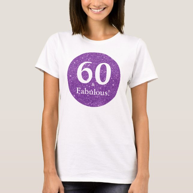 60 & Fabulous Birthday Celebration Purple Sparkle T-Shirt (Front)