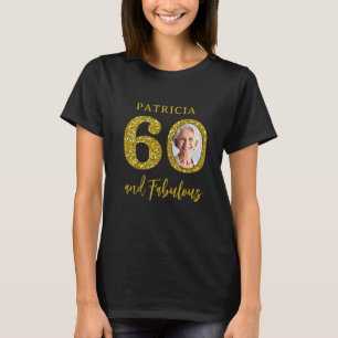 60 & Fabulous Black And Gold 50th Birthday Photo T-Shirt
