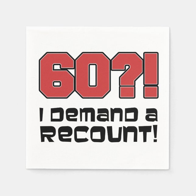 60? I Demand A Recount Funny Birthday Party Napkin (Front)