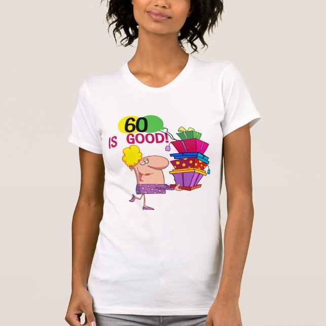 60 is Good Birthday Tshirts and Gifts (Front)