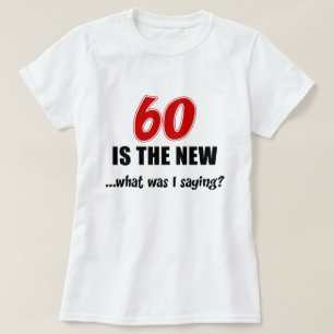60 Is New What T-Shirt