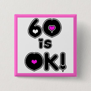 60 is OK Birthday 15 Cm Square Badge