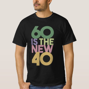 60 is the New 40 - 60th Birthday Gift Essential T- T-Shirt