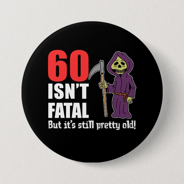 60 Isn't Fatal Grim Reaper Black 7.5 Cm Round Badge (Front)