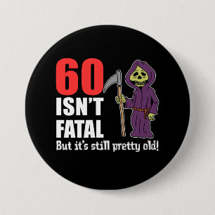 60 Isn't Fatal Grim Reaper Black 7.5 Cm Round Badge