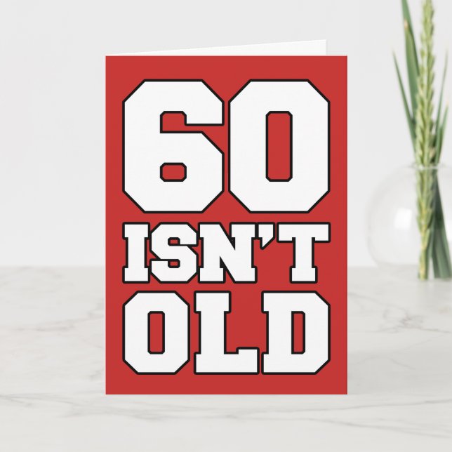 60 Isn&#x27;t Old But Depressing Greeting Card (Front)