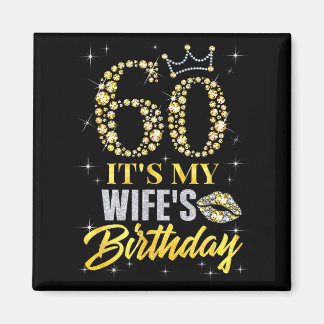 60 Its My Wifes Birthday Crown Happy 60 Years Old  Magnet