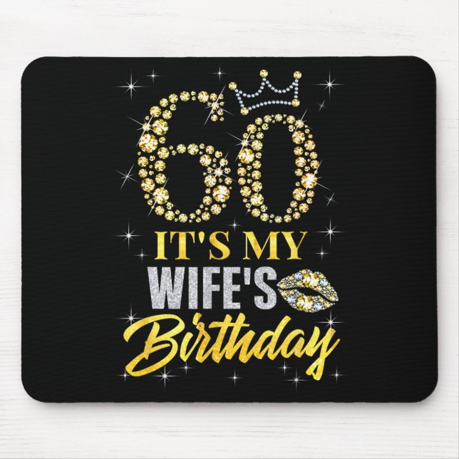 60 Its My Wifes Birthday Crown Happy 60 Years Old  Mouse Pad (Front)