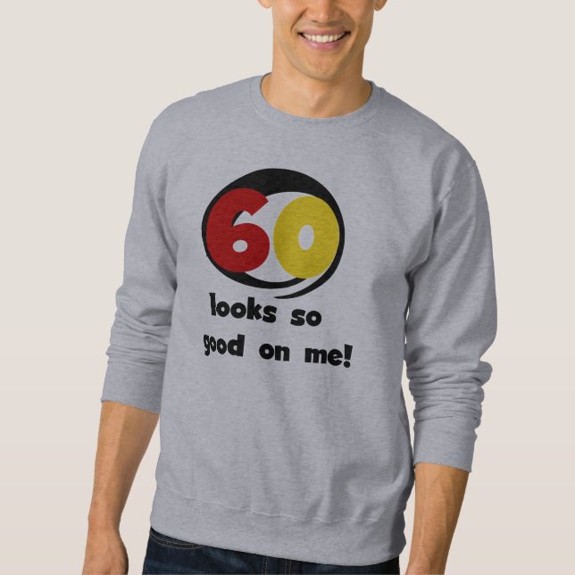 60 Looks So Good On Me T-shirts and Gifts (Front)