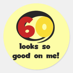 60 Looks So Good On Me T-shirts and Gifts Classic Round Sticker