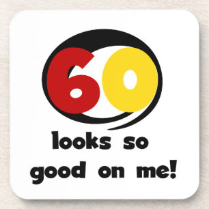 60 Looks So Good On Me T-shirts and Gifts Coaster