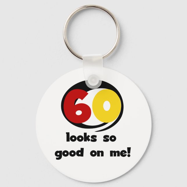 60 Looks So Good On Me T-shirts and Gifts Key Ring (Front)