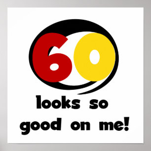 60 Looks So Good On Me T-shirts and Gifts Poster