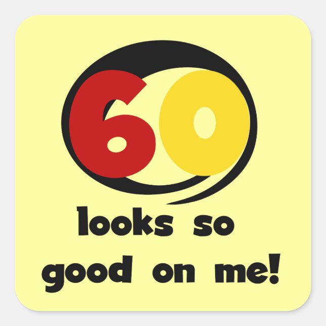 60 Looks So Good On Me T-shirts and Gifts Square Sticker (Front)