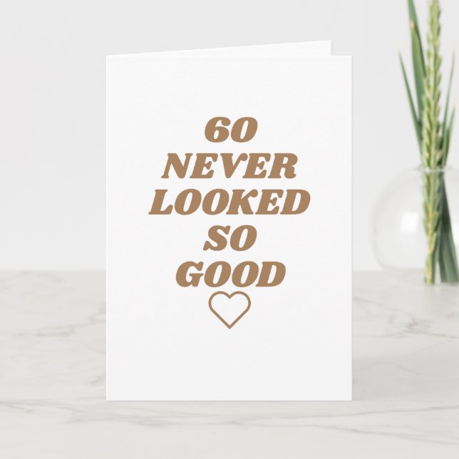 60 never looked so good Birthday Card (Front)