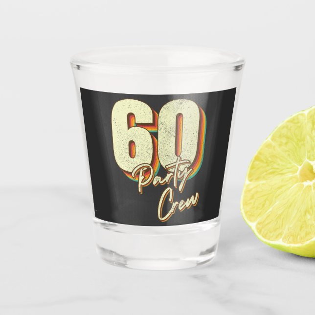 60 Party Crew 60th Birthday Shot Glass (Front)