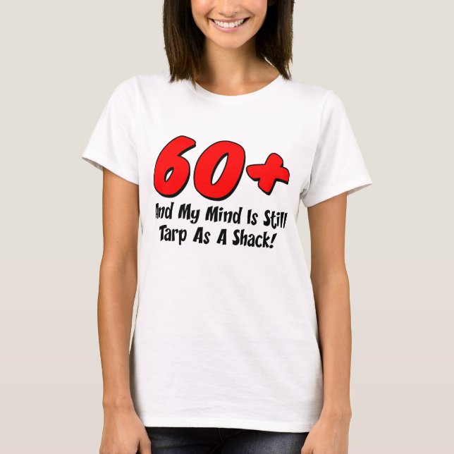 60 Plus Mind Tarp As Shack T-Shirt (Front)