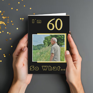 60 So what Funny Inspirational 60th Birthday Photo Card