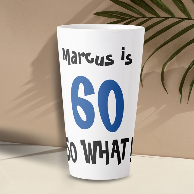 60 So what Funny Positive Typography 60th Birthday Latte Mug (Creator Uploaded)