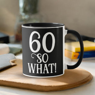 60 So what Funny Quote 60th Birthday Black  Mug