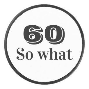 60 so what Funny Quote 60th Birthday Hockey Puck