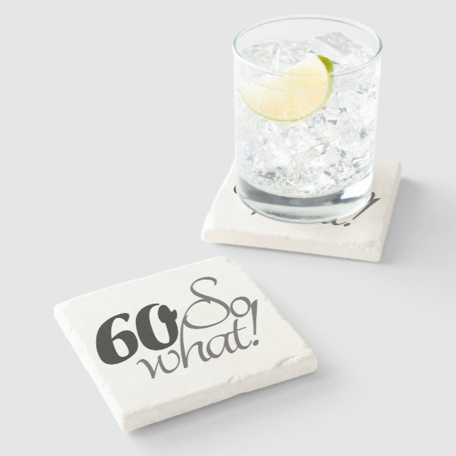 60 so what Funny quote 60th Birthday Stone Coaster (Side)
