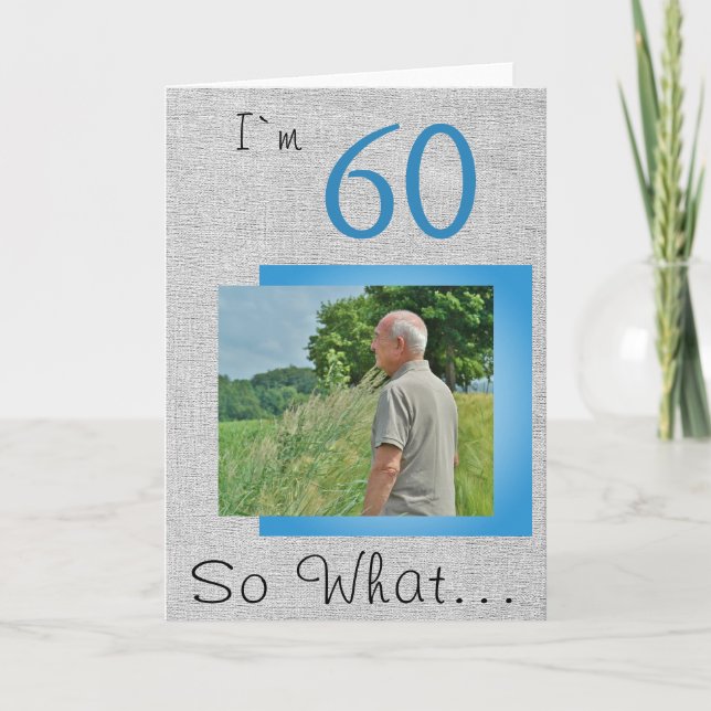 60 So what Funny Saying Rustic 60th Birthday Photo Card (Front)