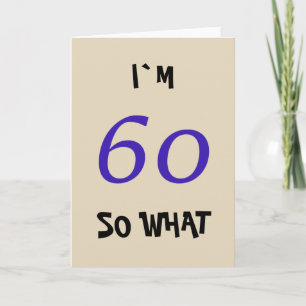 60 so What Funny Typography 60th Birthday Card