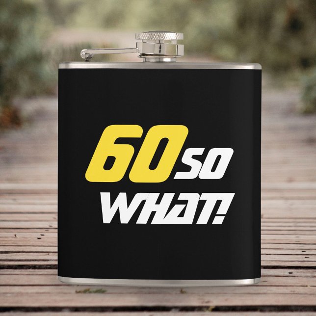 60 So what Inspirational Funny Quote 60th Birthday Hip Flask (Creator Uploaded)
