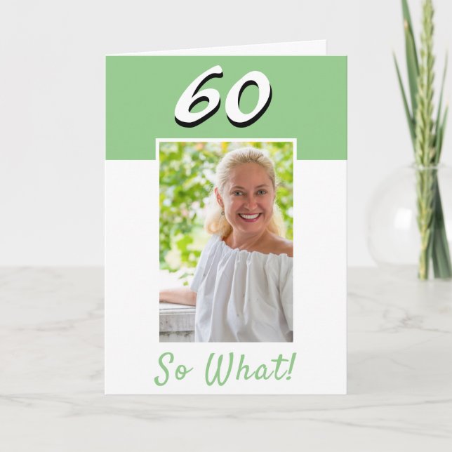  60 So what Inspirational Photo 60th Birthday Card (Front)