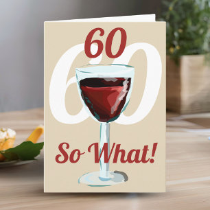 60 So what Motivational Red Wine 60th Birthday Card